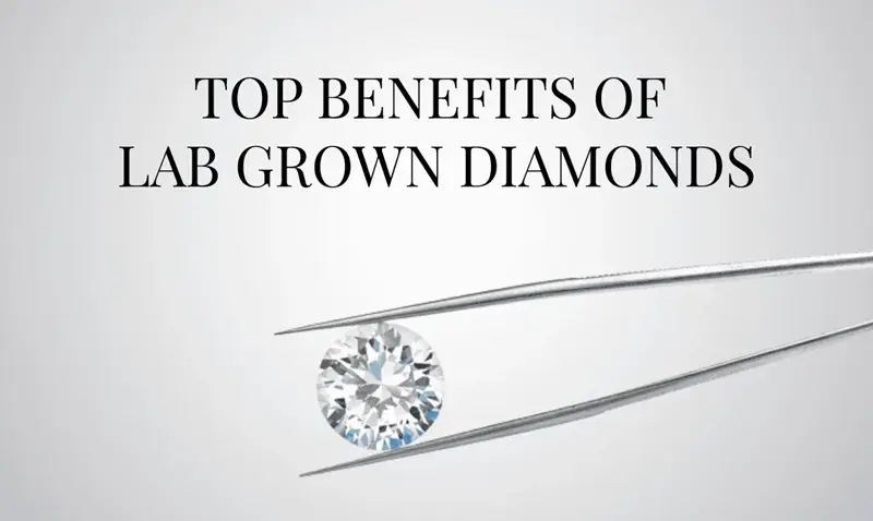 Benefits of Lab Grown Diamonds